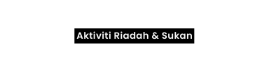 Aktiviti Riadah Sukan